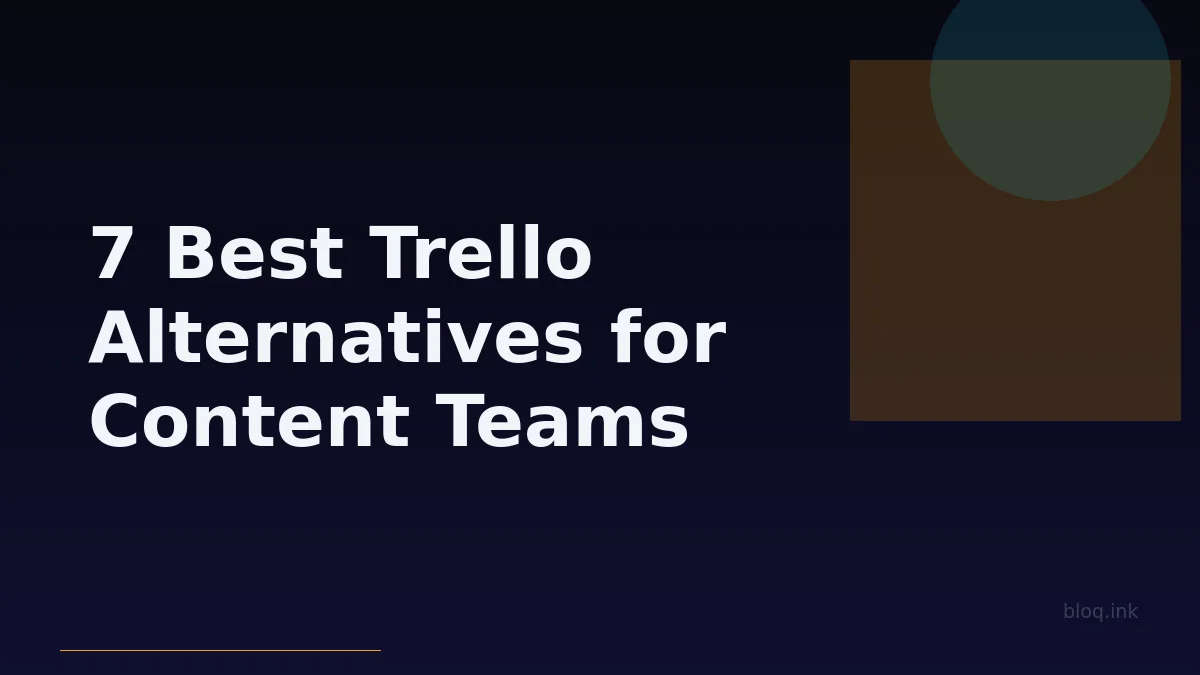 7 Best Trello Alternatives for Content Teams (Advanced Planning & Collaboration)